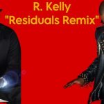 R Kelly – Residuals Remix (Performed by Robert Kelly)
