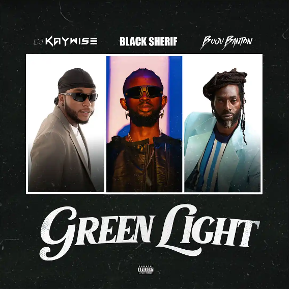 DJ Kaywise – Green Light Ft. Black Sherif, Buju Banton