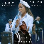 Lady Jaydee – Po Po Ft. Rapcha, Frida Amani, Wakazi
