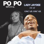 Lady Jaydee – Po Po (Special) Ft. Oscar Oscar