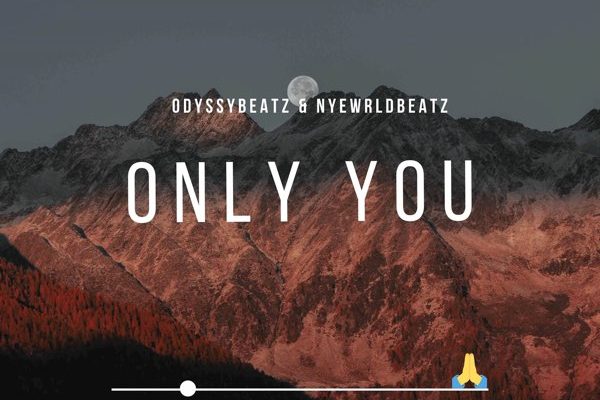 Odyssybeatz - Only You Ft. Nyewrldbeatz