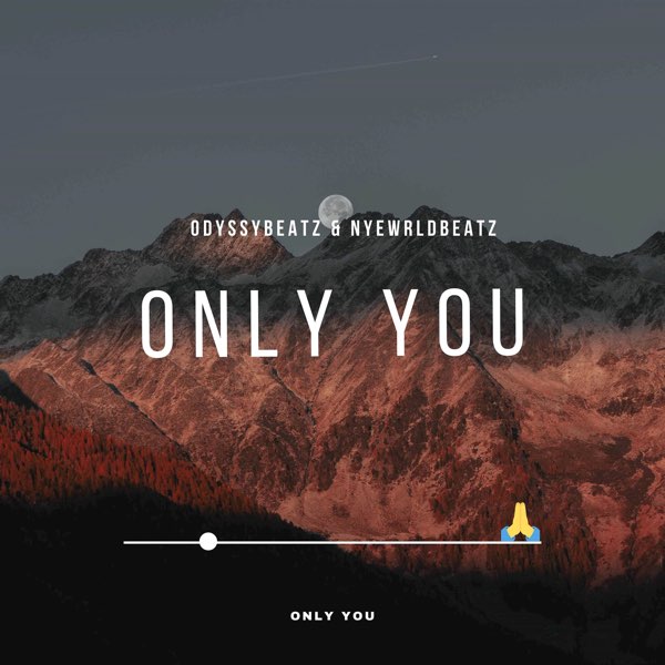 Odyssybeatz - Only You Ft. Nyewrldbeatz