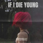 Odyssybeatz – If I Die Young