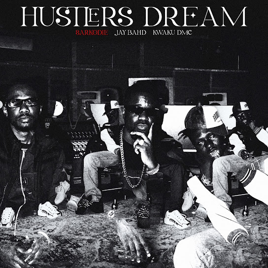 Sarkodie - Hustlers Dream Ft.. Jay Bahd, Kwaku DMC