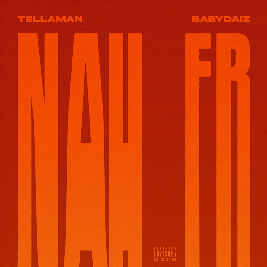 Tellaman - Nah 4Real Ft. Baby Daiz