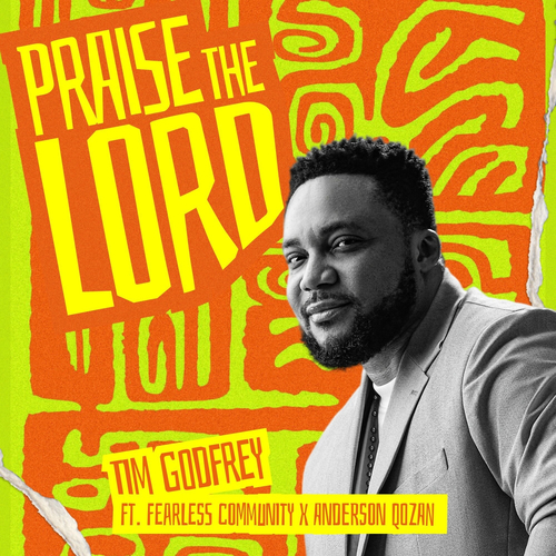 Tim Godfrey - Praise The Lord